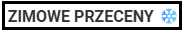 ZIMOWE PRZECENY ❄️