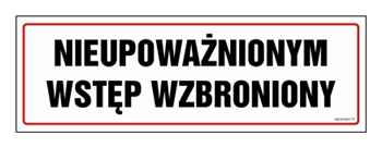 Znak - Nieupoważnionym wstęp wzbroniony - 30 cm x 10 cm