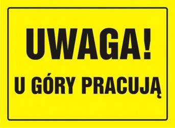 Tablica budowlana - Uwaga! U góry pracują 24 X 33