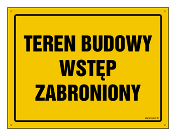 Znak - Teren budowy wstęp zabroniony  - 35 cm x 25 cm