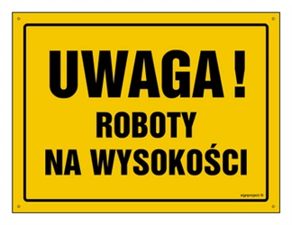 Znak - Uwaga! Roboty na wysokości - 35 cm x 25 cm