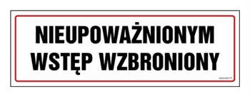 Znak - Nieupoważnionym wstęp wzbroniony - 30 cm x 10 cm