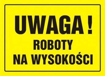 Tablica budowlana - Uwaga! Roboty na wysokości 24 X 33